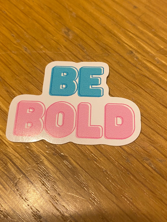 Be bold die cut sticker
